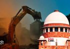 बुलडोजर एक्शन पर सुप्रीम कोर्ट ने खींची लक्ष्मण रेखा, सिर्फ आरोपी होने पर किसी का घर नहीं गिरा सकते': बुलडोजर एक्शन पर SC सख्त, कहा- कार्यपालिका जज नहीं बन सकती